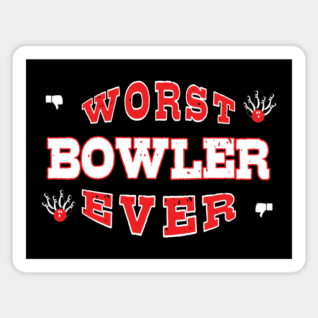 Worst Bowler Ever - Funny gift for bowling Lovers Sticker by BuzzBenson